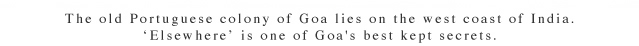 The old Portuguese Colony of Goa...